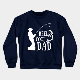 Funny Dad  Reel Cool Dad - Fishing, Father's day Crewneck Sweatshirt